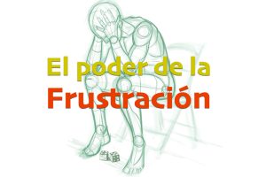 El poder de la frustración